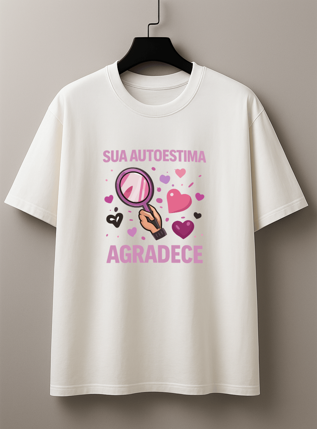 Camisetão Feminino Oversized - Sua Autoestima Agradece