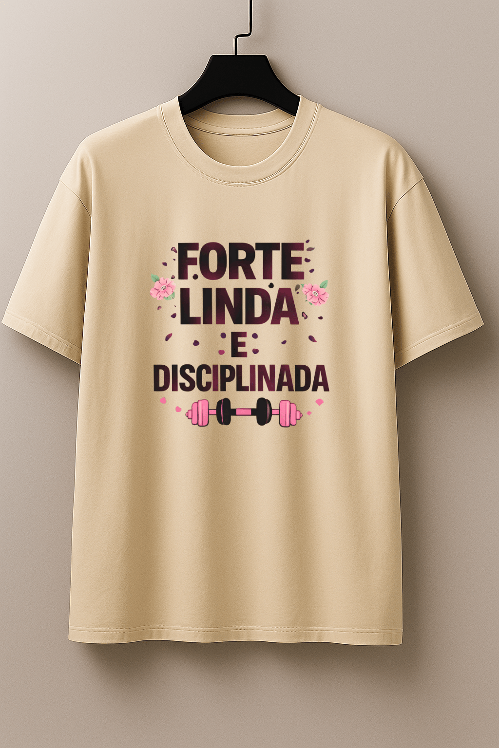 Camisetão Feminino Oversized - Forte, Linda e Disciplinada